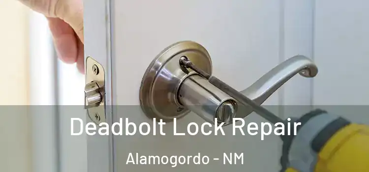 Deadbolt Lock Repair Alamogordo - NM
