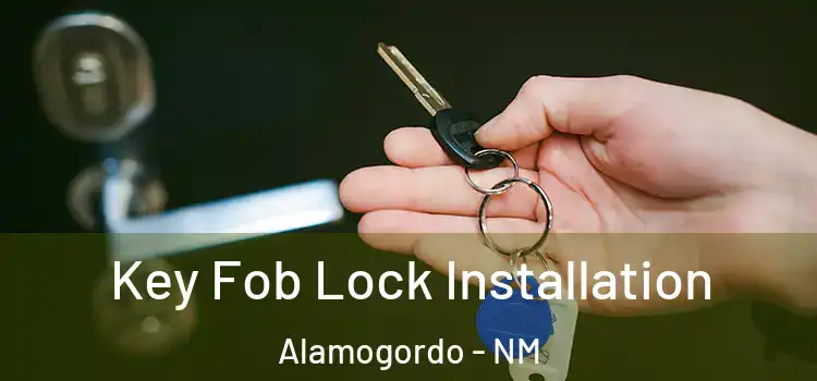 Key Fob Lock Installation Alamogordo - NM